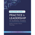 Coaching Guide for Practice & Leadership in Nursing Homes: Building on Academic-Practice Partnerships