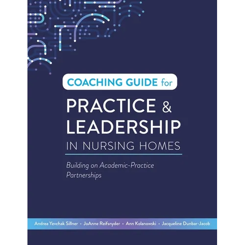 Coaching Guide for Practice & Leadership in Nursing Homes: Building on Academic-Practice Partnerships