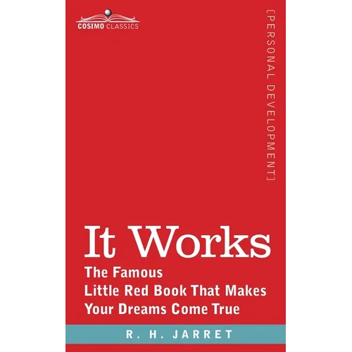 It Works: The Famous Little Red Book That Makes Your Dreams Come True