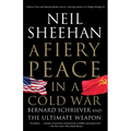 A Fiery Peace in a Cold War: Bernard Schriever and the Ultimate Weapon
