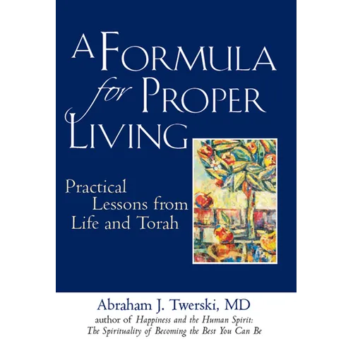 A Formula for Proper Living: Practical Lessons from Life and Torah