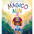 El Mágico Aún (the Magical Yet)