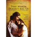 That Which Doesn't Kill Us: How One Couple Became Stronger at the Broken Places