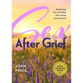 Sex After Grief: Navigating Your Sexuality After Losing Your Beloved (Grief Book for Widows and Widowers, Rediscover Your Sexuality)