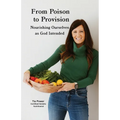 From Poison to Provision: Nourishing Ourselves as God Intended