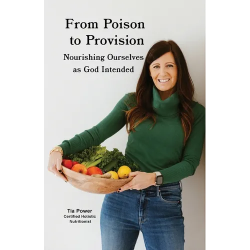 From Poison to Provision: Nourishing Ourselves as God Intended