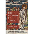 The Triumph of Grace: Literary and Theological Studies in Deuteronomy and Deuteronomic Themes