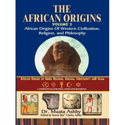 African Origins Volume 2: African Origins of Western Civilization, Religion and Philosophy