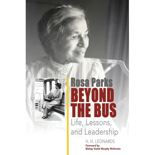 Rosa Parks Beyond The Bus: Life, Lessons, And Leadership