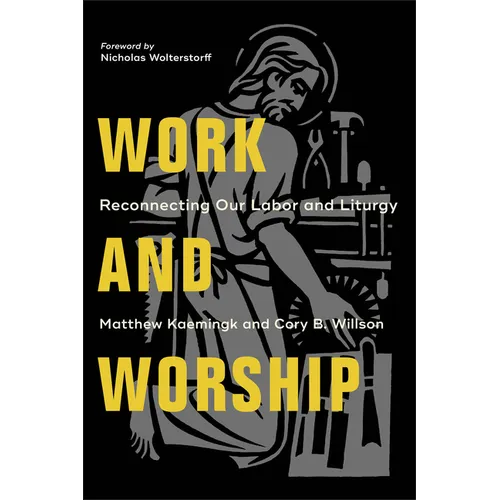Work and Worship: Reconnecting Our Labor and Liturgy