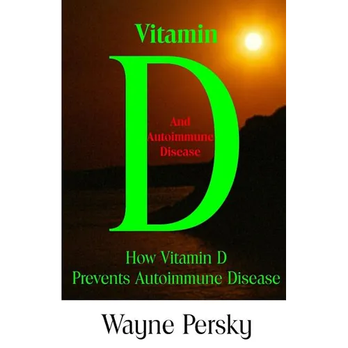 Vitamin D Deficiency and Autoimmune Disease: How Vitamin D Prevents Autoimmune Disease