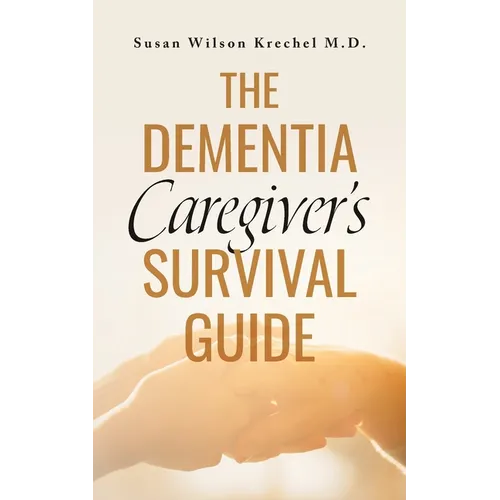The Dementia Caregiver's Survival Guide
