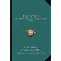 Aeschylus: The Seven Plays, In English Verse (1890)