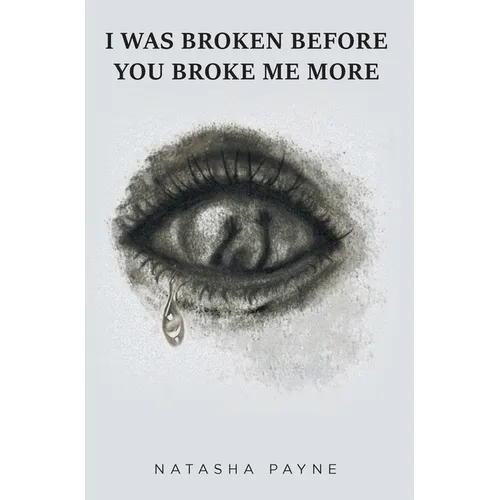 I Was Broken Before You Broke Me More