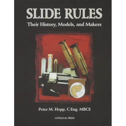 Slide Rules: Their History, Models, and Makers
