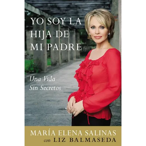 Yo Soy La Hija de Mi Padre: Una Vida Sin Secretos
