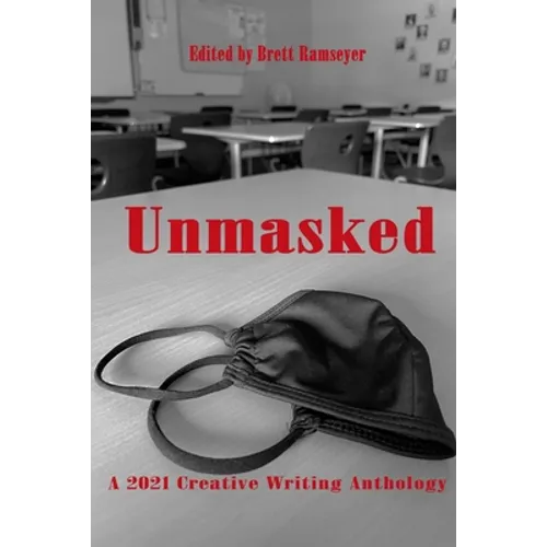Unmasked: A 2021 Creative Writing Anthology
