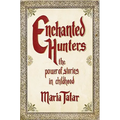 Enchanted Hunters: The Power of Stories in Childhood