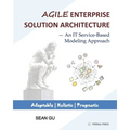 Agile ENTERPRISE SOLUTION ARCHITECTURE: An IT Service-Based Modeling Approach