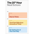 The 25th Hour: How to Thrive (and Gain Ridiculous Amounts of Time) by Getting Out of Your Own Way