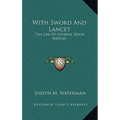 With Sword And Lancet: The Life Of General Hugh Mercer