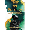 Faith vs Fertility: A Black Man's Battle Between Belief and Biology