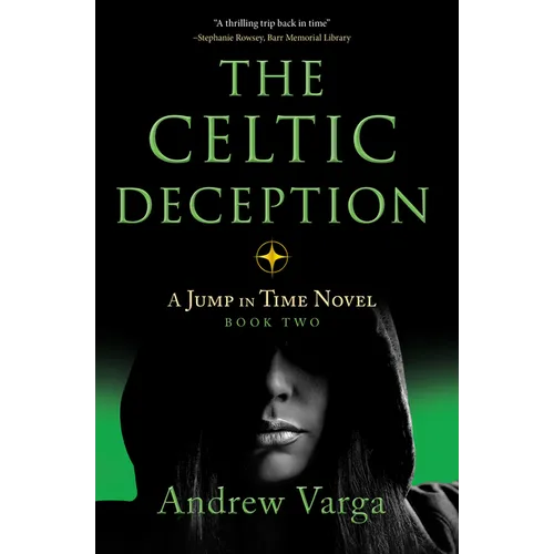 The Celtic Deception: A Jump in Time Novel, Book Two