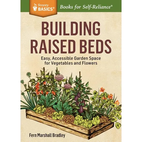 Building Raised Beds: Easy, Accessible Garden Space for Vegetables and Flowers