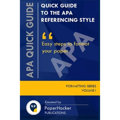 Quick Guide to the APA Referencing Style: Easy Steps to Format Your Paper