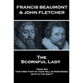 Francis Beaumont & John Fletcher - The Scornful Lady