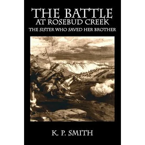 The Battle at Rosebud Creek: The Sister who Saved her Brother