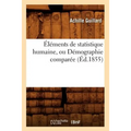 Éléments de Statistique Humaine, Ou Démographie Comparée (Éd.1855)