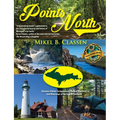 Points North: Discover Hidden Campgrounds, Natural Wonders, and Waterways of the Upper Peninsula