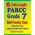 6 Full-Length PARCC Grade 7 Math Practice Tests: Extra Test Prep to Help Ace the PARCC Grade 7 Math Test