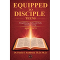 Equipped to Disciple (TEENS 13-15): Strengthening Faith, Identity, and Daily Christian Living
