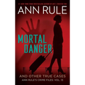 Mortal Danger and Other True Cases