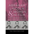 Abraham Lincoln and Women in Film: One Hundred Years of Hollywood Mythmaking