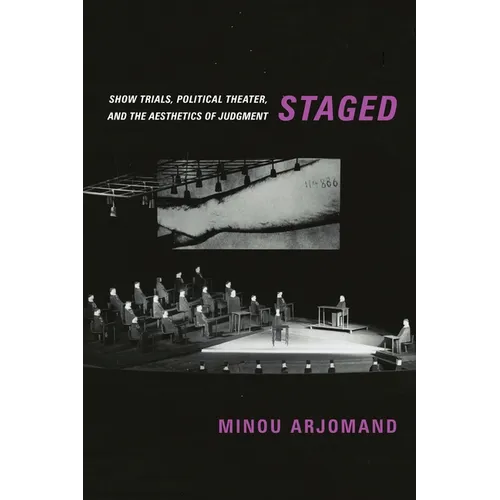 Staged: Show Trials, Political Theater, and the Aesthetics of Judgment