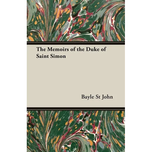 The Memoirs of the Duke of Saint Simon
