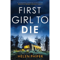 First Girl to Die: A completely gripping crime thriller