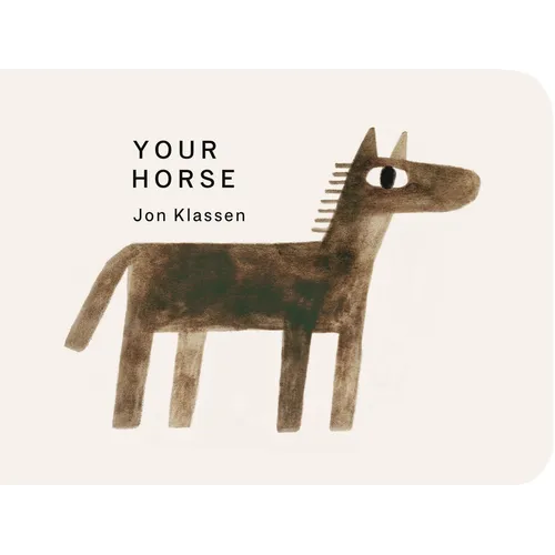 Your Horse: (A Board Book with Minimalist Illustrations That Explores Imagination, Friendship, and Companionship)