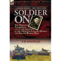 Soldier On: the Personal Experiences of a Tank Crewman in the 16th/5th Lancers During the Second World War