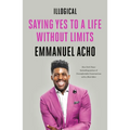 Illogical: Saying Yes to a Life Without Limits