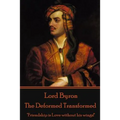 Lord Byron - The Deformed Transformed: "Friendship is Love without his wings!"