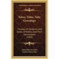 Tobey, Tobie, Toby Genealogy: Thomas, Of Sandwich, And James, Of Kittery, And Their Descendants (1905)