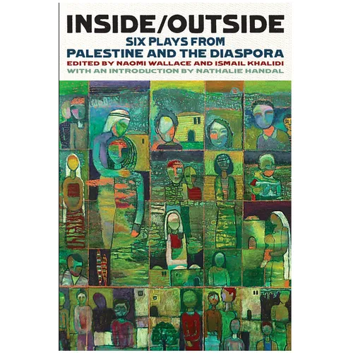 Inside/Outside: Six Plays from Palestine and the Diaspora
