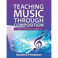 Teaching Music Through Composition: A Curriculum Using Technology