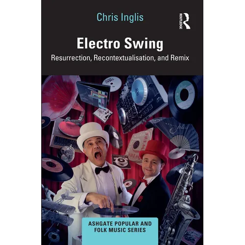 Electro Swing: Resurrection, Recontextualisation, and Remix