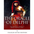 The Oracle of Delphi: The Ancient World's Most Famous Seer