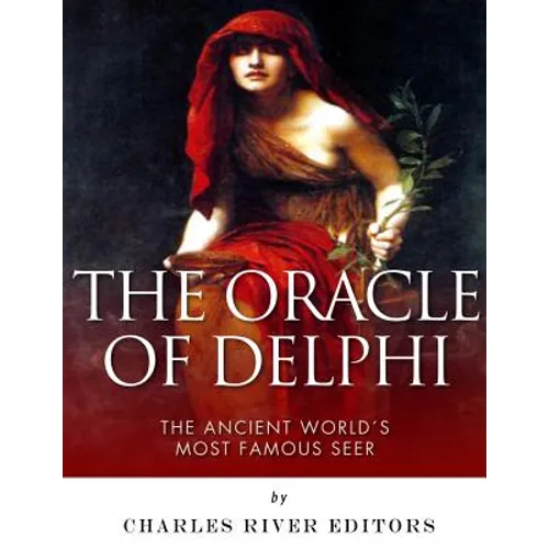 The Oracle of Delphi: The Ancient World's Most Famous Seer